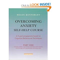 Overcoming Anxiety Self-help Course: Pt. 1: A 3-part Programme Based on Cognitive Behavioural Techniques