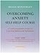 Overcoming Anxiety Self-help Course: A 3-part Programme Based on Cognitive Behavioural Techniques: Pt. 1 (Overcoming)