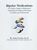 Bipolar Medications: A Concise Guide to Medication Treatments for Bipolar Disorders in Adults and Adolescents