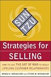 Sun Tzu Strategies for Selling: How to Use the Art of War to Build Lifelong Customer Relationships: How to Use the Art of War to Build Lifelong Custom   [SUN TZU STRATEGIES FOR SELLING] [Paperback]