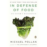 In Defense of Food: An Eater's Manifesto ~ Michael Pollan