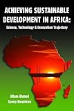 Achieving sustainable development in Africa : science, technology and innovation trajectory