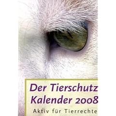 Tierschutz-Kalender 2008. Aktiv f�r Tierrechte (Kalender)