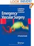 Emergency Vascular Surgery: A Practical Guide