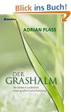 Der Grashalm: Kleine Geschichte einer gro�en Entscheidung: Die kleine Geschichte einer gro�en Entscheidung