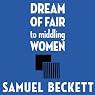 Dream of Fair to Middling Women: A Novel