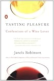 Tasting Pleasure: Confessions of a Wine Lover