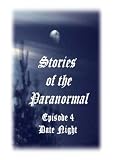 Stories of the Paranormal Episode 4: Date Night