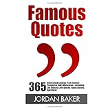 famous quotes 365 quotes and sayings from famous people for daily motivation including life quotes love quotes