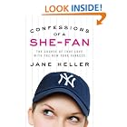Confessions of a She-Fan: The Course of True Love with the New York Yankees by Jane Heller