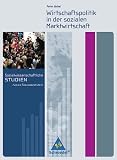 Sozialwissenschaftliche Studien f�r die Sekundarstufe II: Sozialwissenschaftliche Studien. Wirtschaftspolitik in der sozialen Marktwirtschaft. ... Rheinland-Pfalz, Sachsen, Schleswig-Holstein - Peter J�ckel