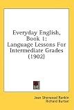 Everyday English, Book 1: Language Lessons for Intermediate Grades (1902)