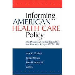 Informing American Health Care Policy: The Dynamics of Medical Expenditure and Insurance Surveys, 1977-1996 (Jossey-Bass Health Series)