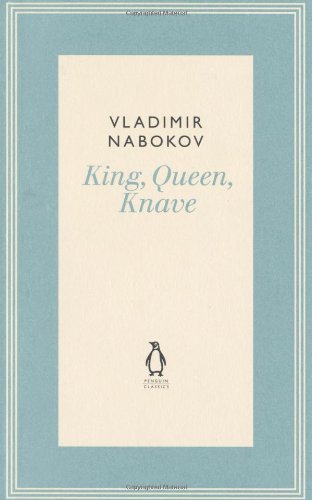 King, Queen, Knave (The Penguin Vladimir Nabokov Hardback Collection)