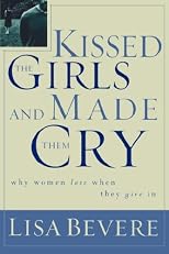 Kissed the Girls and Made Them Cry - Why We Lose When We Give In