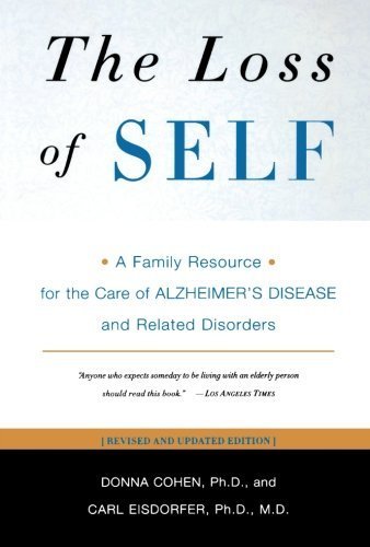 The Loss of Self: A Family Resource for the Care of Alzheimer's Disease and Related Disorders (Revised Edition) by Cohen, Donna, Eisdorfer, Carl (2002) Paperback