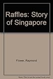 Raffles : the story of Singapore