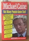 Not many people know that!: Michael Caine s almanac of amazing information
