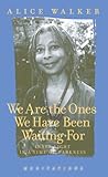 We Are the Ones We Have Been Waiting For