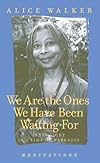 We Are the Ones We Have Been Waiting For