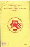 Finding out about the Liverpool and Manchester Railway