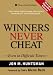 Winners Never Cheat: Even in Difficult Times, New and Expanded Edition