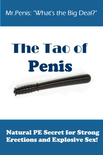 The Tao of Penis - Natural Penis Enlargement Secret for Strong Erections and Explosive Sex!