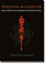 Perfection of Character: Guiding Principles for the Martial Arts & Everyday Life