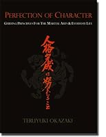 Perfection of Character: Guiding Principles for the Martial Arts & Everyday Life (1)
