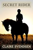Secret Rider (Show Jumping Dreams ~ Book 1) Secret Rider (Show Jumping Dreams ~ Book 1)