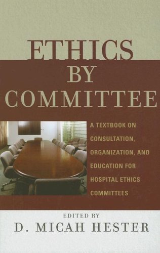 Ethics by Committee: A Textbook on Consultation - Organization - and Education for Hospital Ethics Committees Image Ethics by Committee: A Textbook on Consultation - Organization - and Education for Hospital Ethics Committees