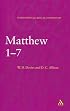 Matthew 1-7: a Critical and Exegetical Commentary on the Gospel According to Saint Matthew (International Critical Commentary Series)