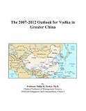 Revue ICON Group International, Inc.  / The 2007-2012 Outlook for Vodka in Greater China