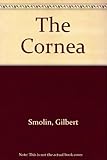 The Cornea : scientific foundations and clinical practice