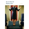 Up In The Air: A Novel By Walter Kirn (kindle Edition - Aug. 13, 2002) - Kindle Book