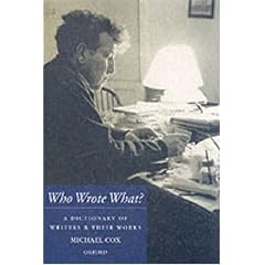 Who Wrote What?: A Dictionary of Writers and Their Works