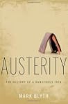Austerity: The History of a Dangerous...