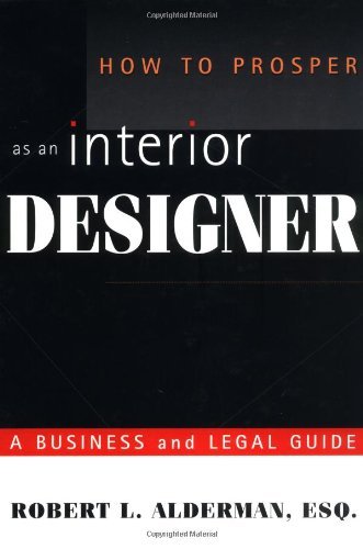 How to Prosper as an Interior Designer: A Business and Legal Guide