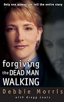 Forgiving the Dead Man Walking: Only One Woman Can Tell the Entire Story