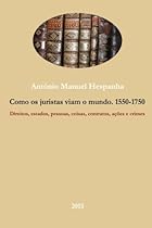 Como os juristas viam o mundo. 1550-1750: Direitos, estados, coisas, contratos, a&ccedil;&otilde;es e crimes (Portuguese Edition)