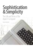 Sophistication & Simplicity: The Life and Times of the Apple II Computer