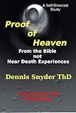 Proof of Heaven: From the Bible not Near Death Experiences