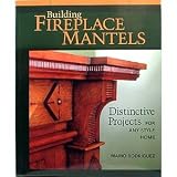 BUILDING FIREPLACE MANTELS BY MARIO RODRIGUEZ