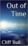 Out of Time: A time travel novella