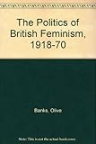 Politics of British Feminism, 1918-70