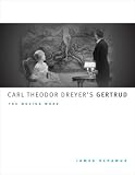 Carl Theodor Dreyer's Gertrud: The Moving Word (McLellan Books)