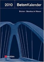 Beton-Kalender 2010: Schwerpunkte: Br&uuml;cken, Betonbau im Wasser: Schwerpunkte: Br&uuml;cken, Betonbau im Wasser. 2 B&auml;nde