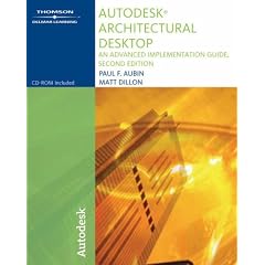 Autodesk Architectural Desktop: An Advanced Implementation Guide