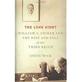 The Long Night: William L. Shirer and the Rise and Fall of the Third Reich