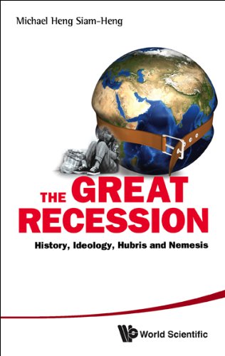 The Great Recession:History, Ideology, Hubris and Nemesis